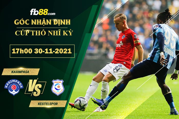 Fb88 soi kèo trận đấu Kasimpasa vs Kestelspor