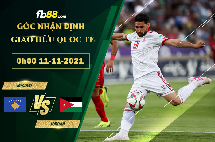 Fb88 soi kèo trận đấu Kosovo vs Jordan