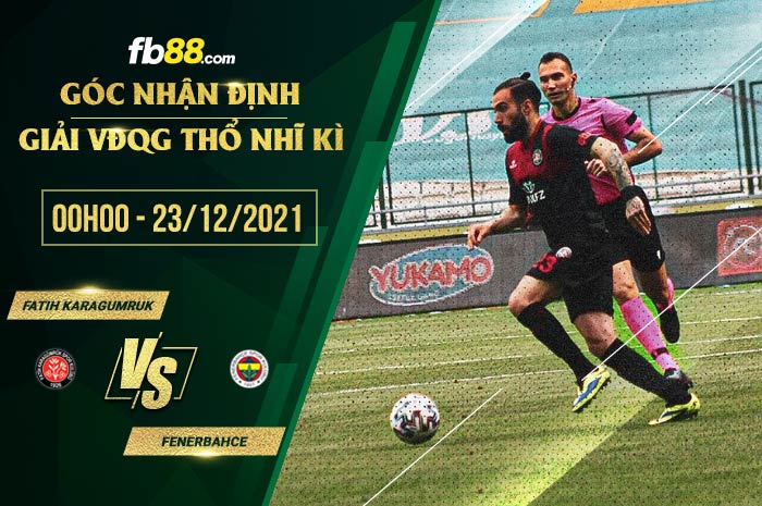 fb88-soi kèo Fatih Karagumruk vs Fenerbahce