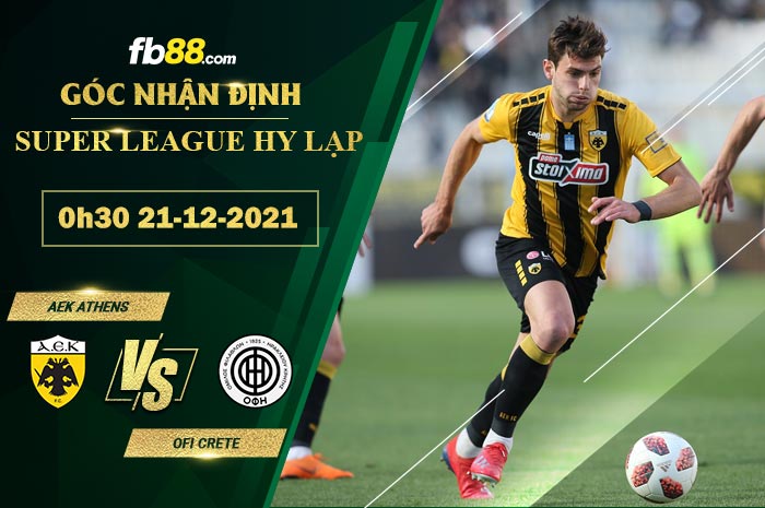 Fb88 soi kèo trận đấu AEK Athens vs OFI Crete