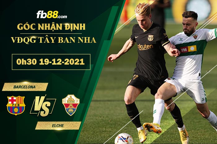 Fb88 soi kèo trận đấu Barcelona vs Elche