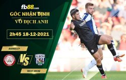 Fb88 soi kèo trận đấu Barnsley vs West Brom