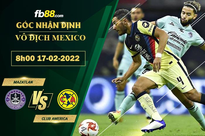 Fb88 soi kèo trận đấu Mazatlan vs Club America