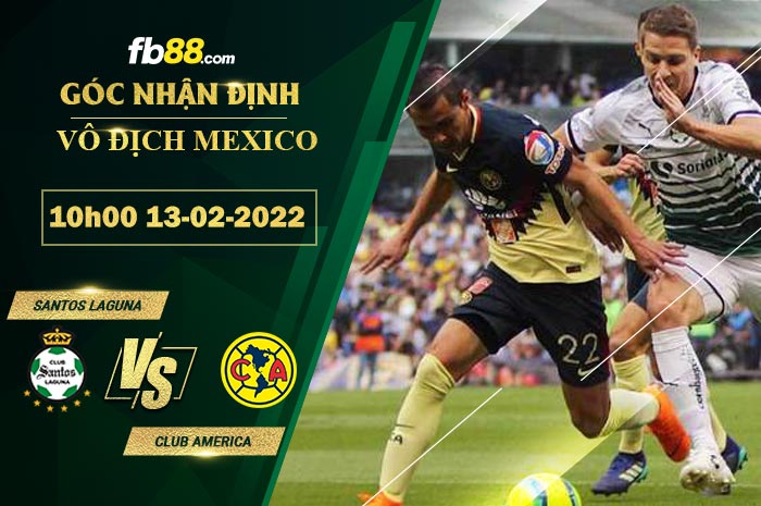 Fb88 soi kèo trận đấu Santos Laguna vs Club America
