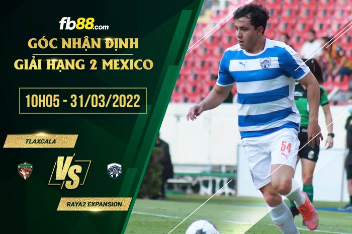 fb88-soi kèo Tlaxcala vs Raya2 Expansion