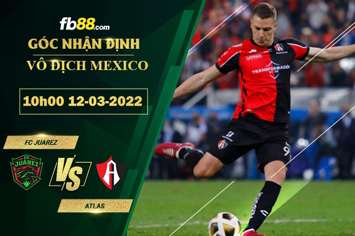 Fb88 soi kèo trận đấu FC Juarez vs Atlas