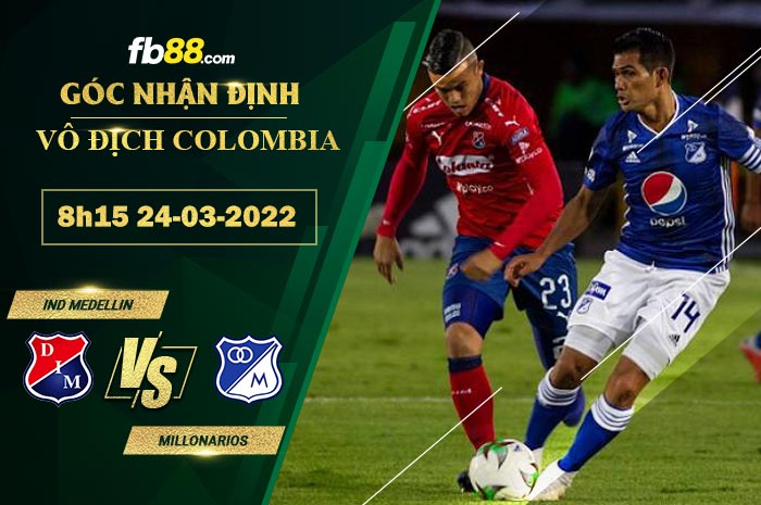 Fb88 soi kèo trận đấu Ind Medellin vs Millonarios