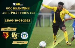 Fb88 soi kèo trận đấu Watford U23 vs Wigan U23