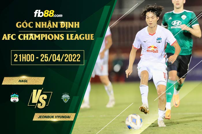Soi kèo HAGL vs Jeonbuk Hyundai 21h00 ngày 25/4/2022 Soi kèo HAGL vs Jeonbuk Hyundai 21h00 ngày 25/4/2022