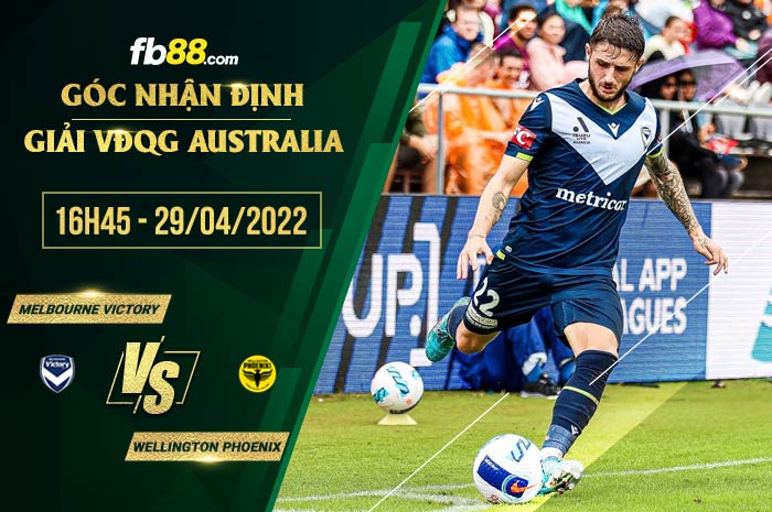 Soi kèo Melbourne Victory vs Wellington Phoenix 16h45 ngày 29/4/2022 Soi kèo Melbourne Victory vs Wellington Phoenix 16h45 ngày 29/4/2022