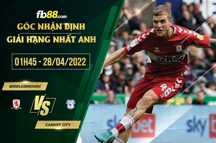Soi kèo Middlesbrough vs Cardiff City 1h45 ngày 28/4/2022