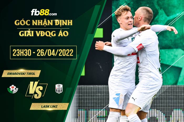 Soi kèo Swarovski Tirol vs LASK Linz 23h30 ngày 26/4/2022