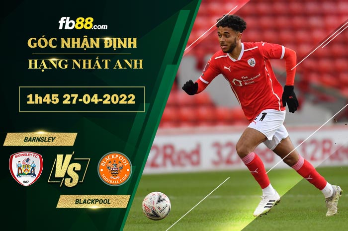 Soi kèo Barnsley vs Blackpool 1h45 ngày 27/4/2022