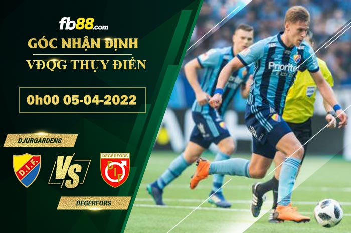 Fb88 soi kèo trận đấu Djurgardens-vs-Degerfors-05-04-2022