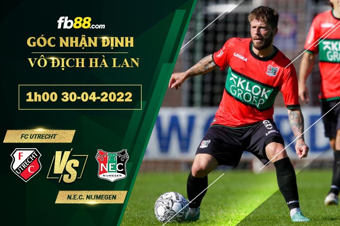 Soi kèo FC Utrecht vs N.E.C. Nijmegen 1h00 ngày 30/4/2022 Soi kèo FC Utrecht vs N.E.C. Nijmegen 1h00 ngày 30/4/2022