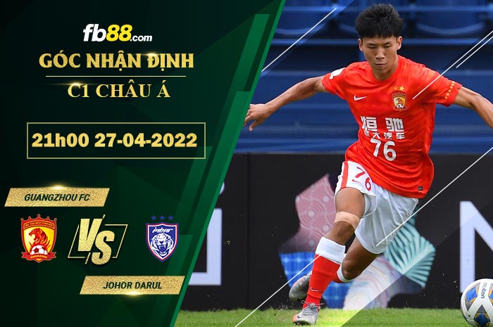 Soi kèo Guangzhou FC vs Johor Darul 21h00 ngày 27/4/2022