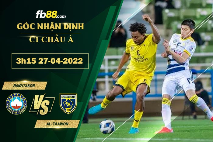 Soi kèo Pakhtakor vs Al-Taawon 3h15 ngày 27/4/2022 Soi kèo Pakhtakor vs Al-Taawon 3h15 ngày 27/4/2022