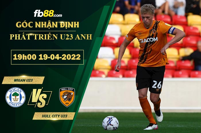 Nhận định soi kèo Wigan U23 vs Hull City U23 19h00 ngày 19/4/2022