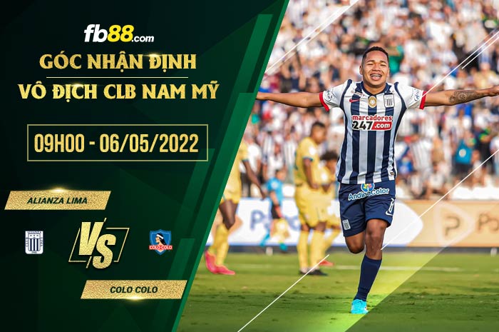 Soi kèo Alianza Lima vs Colo Colo 9h00 ngày 6/5/2022