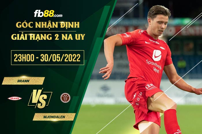 Soi kèo Brann vs Mjondalen 23h00 ngày 30/5/2022 Soi kèo Brann vs Mjondalen 23h00 ngày 30/5/2022