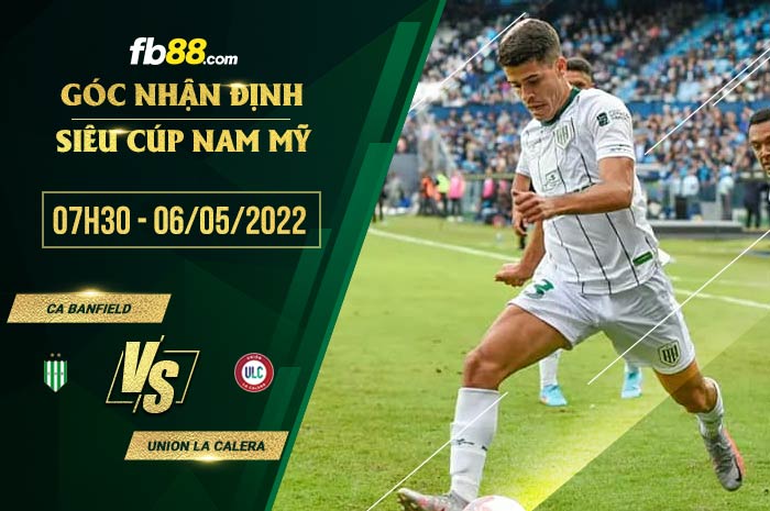 Soi kèo CA Banfield vs Union La Calera 7h30 ngày 6/5/2022