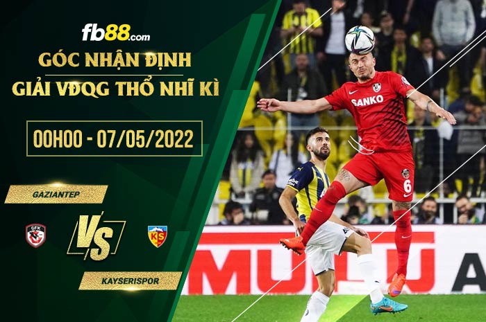 Soi kèo Gazisehir Gaziantep vs Kayserispor 0h00 ngày 7/5/2022 Soi kèo Gazisehir Gaziantep vs Kayserispor 0h00 ngày 7/5/2022