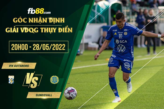 Soi kèo IFK Goteborg vs Sundsvall 20h00 ngày 28/5/2022 Soi kèo IFK Goteborg vs Sundsvall 20h00 ngày 28/5/2022