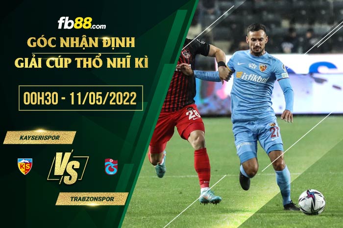 Soi kèo Kayserispor vs Trabzonspor 0h30 ngày 11/5/2022