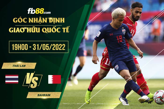 Soi kèo Thái Lan vs Bahrain 19h00 ngày 31/5/2022