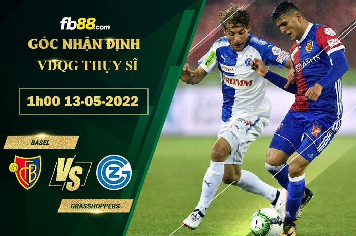 Soi kèo Basel vs Grasshoppers 1h30 ngày 13/5/2022 Soi kèo Basel vs Grasshoppers 1h30 ngày 13/5/2022