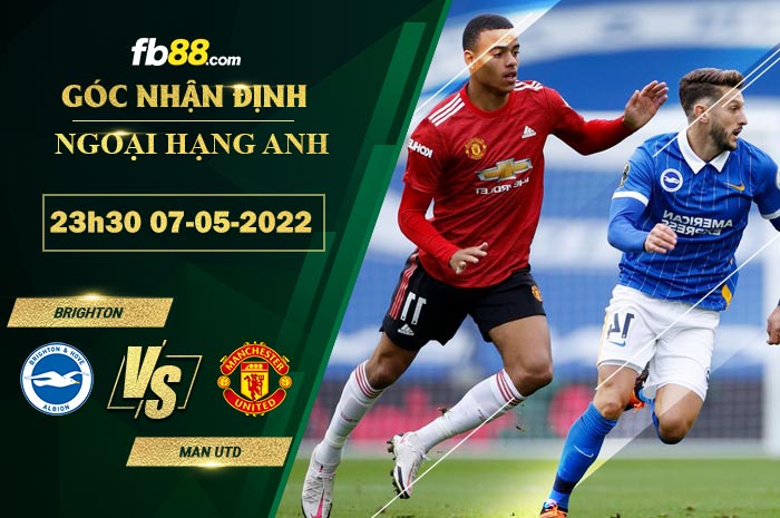 Soi kèo Brighton vs Man Utd 23h30 ngày 7/5/2022