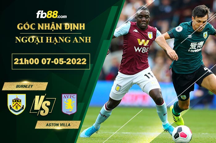 Soi kèo Burnley vs Aston Villa 21h00 ngày 7/5/2022 Soi kèo Burnley vs Aston Villa 21h00 ngày 7/5/2022