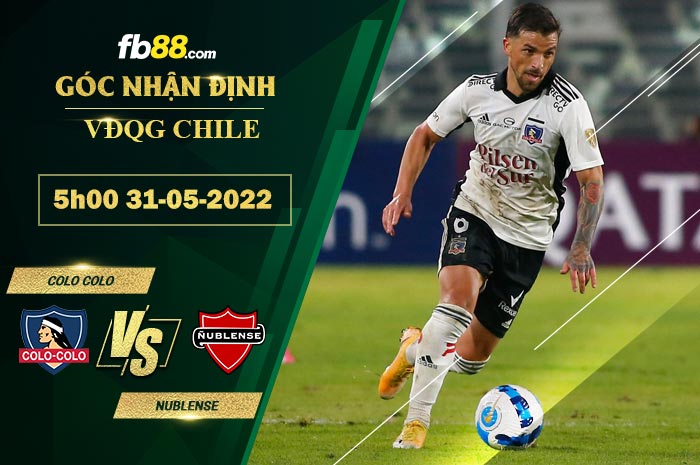 Soi kèo Colo Colo vs Nublense 5h00 ngày 31/5/2022
