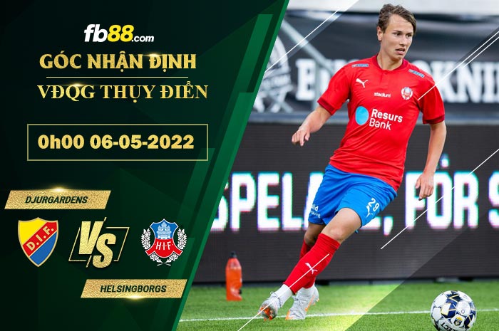 Soi kèo Djurgardens vs Helsingborgs 0h00 ngày 6/5/2022 Soi kèo Djurgardens vs Helsingborgs 0h00 ngày 6/5/2022