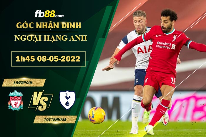 Soi kèo Liverpool vs Tottenham 1h45 ngày 8/5/2022 Soi kèo Liverpool vs Tottenham 1h45 ngày 8/5/2022