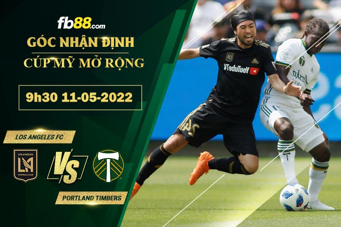 Soi kèo Los Angeles FC vs Portland Timbers 9h30 ngày 11/5/2022