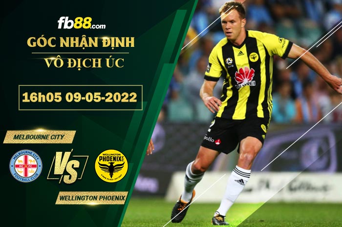 Soi kèo Melbourne City vs Wellington Phoenix 16h05 ngày 9/5/2022