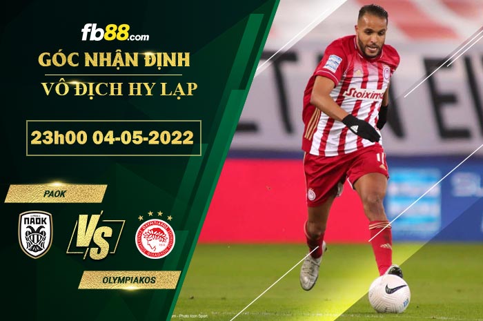 Soi kèo PAOK vs Olympiakos 23h00 ngày 4/5/2022 Soi kèo PAOK vs Olympiakos 23h00 ngày 4/5/2022