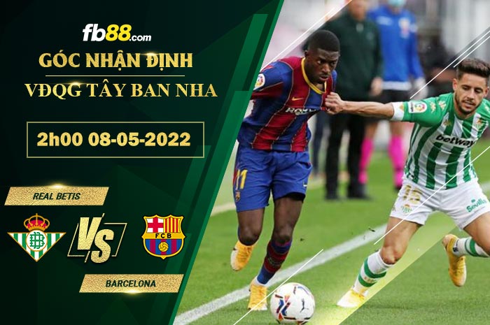 Soi kèo Real Betis vs Barcelona 2h00 ngày 8/5/2022