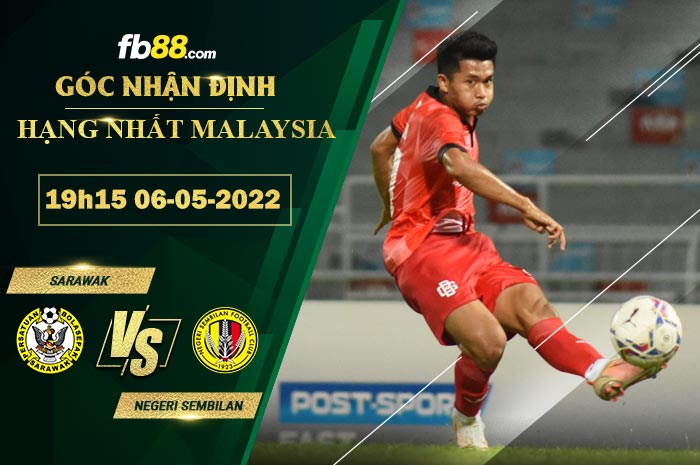 Soi kèo Sarawak vs Negeri Sembilan 19h15 ngày 6/5/2022 Soi kèo Sarawak vs Negeri Sembilan 19h15 ngày 6/5/2022