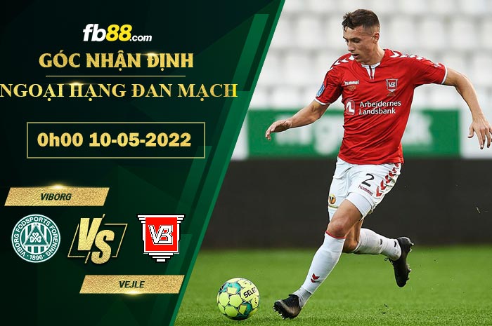 Soi kèo Viborg vs Vejle 0h00 ngày 10/5/2022