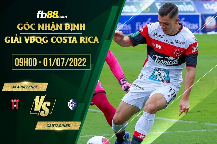 Soi kèo Alajuelense vs Cartagines 9h00 ngày 1/7/2022 Soi kèo Alajuelense vs Cartagines 9h00 ngày 1/7/2022