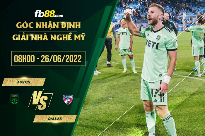 Soi kèo Austin vs Dallas 8h00 ngày 26/6/2022