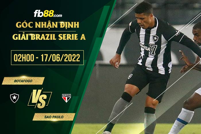 Soi kèo Botafogo vs Sao Paulo 2h00 ngày 17/6/2022 Soi kèo Botafogo vs Sao Paulo 2h00 ngày 17/6/2022