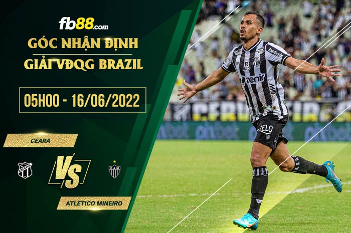 Soi kèo Ceara vs Atletico Mineiro 5h00 ngày 16/6/2022