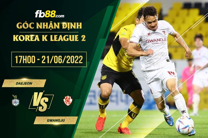 Soi kèo Daejeon vs Gwangju 17h00 ngày 21/6/2022 Soi kèo Daejeon vs Gwangju 17h00 ngày 21/6/2022