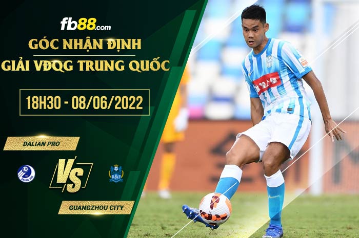 Soi kèo Dalian Pro vs Guangzhou City 18h30 ngày 8/6/2022