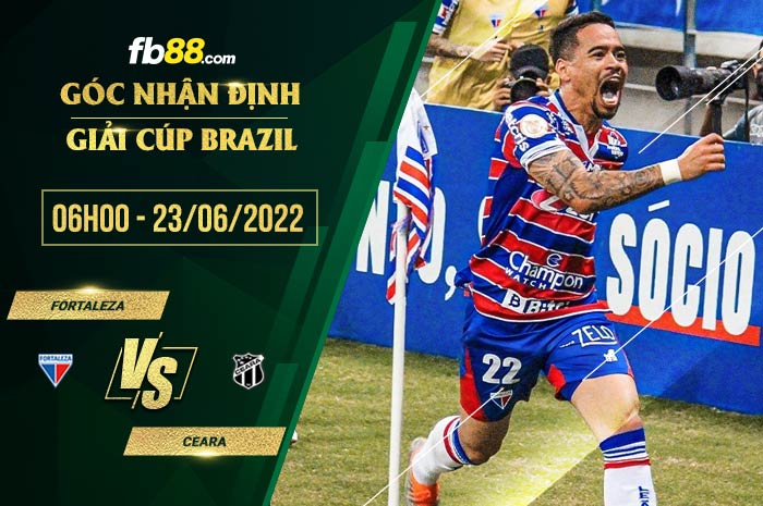 Soi kèo Fortaleza vs Ceara 5h30 ngày 23/6/2022