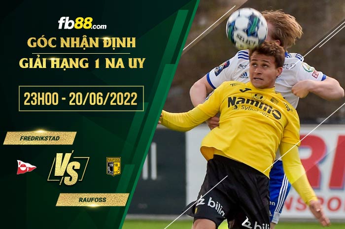 Soi kèo Fredrikstad vs Raufoss 23h00 ngày 20/6/2022 Soi kèo Fredrikstad vs Raufoss 23h00 ngày 20/6/2022