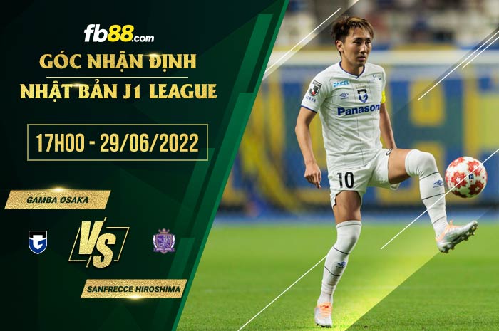 Soi kèo Gamba Osaka vs Sanfrecce Hiroshima 17h00 ngày 29/6/2022